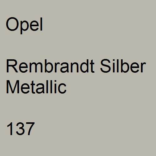 Opel, Rembrandt Silber Metallic, 137.